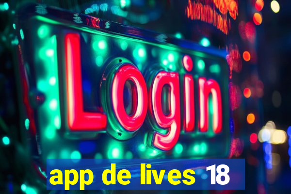 app de lives 18